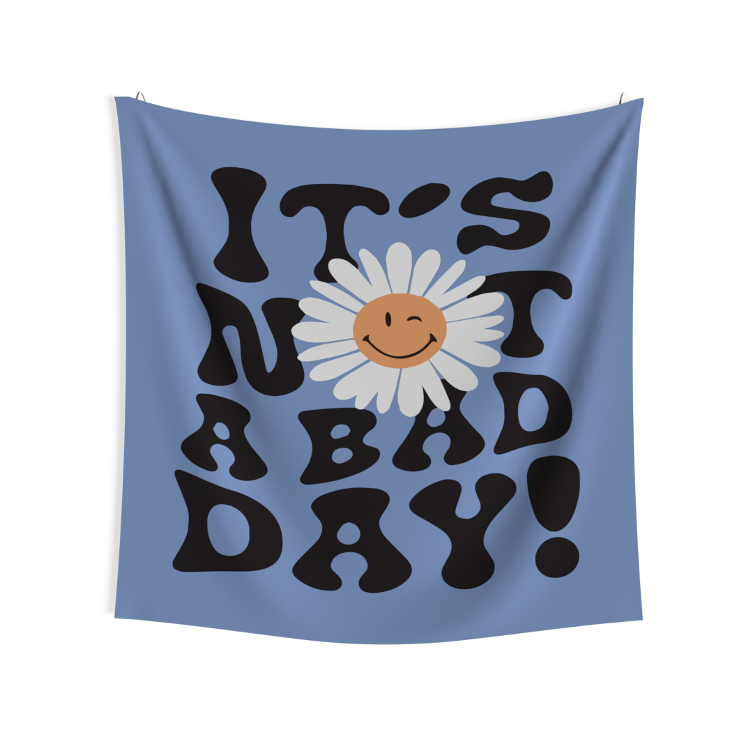 It's not a bad day Tapestry